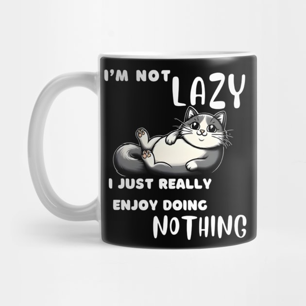 Funny Cat I'm Not Lazy I Just Really Enjoy Doing Nothing by justingreen